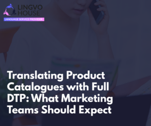 Translating Product Catalogues with Full DTP, What Marketing Teams Should Expect