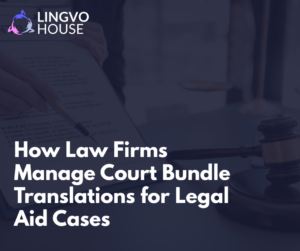 Court bundle translation for Legal Aid cases, including witness statements and prosecution papers, delivered by ISO 17100 certified legal translators at LingvoHouse